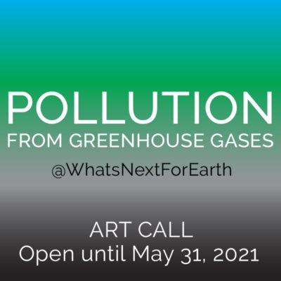 What's Next for Earth Pollution from Greenhouse Gases Art Call
